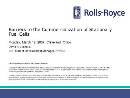 ©2006 Rolls-Royce Fuel Cell Systems Limited. This document contains information which is proprietary and confidential to Rolls-Royce Fuel Cell Systems.