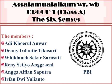 Assalamualaikum wr. wb GROUP 1 (Class A) The Six Senses