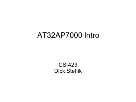 AT32AP7000 Intro CS-423 Dick Steflik. Block Diagram.