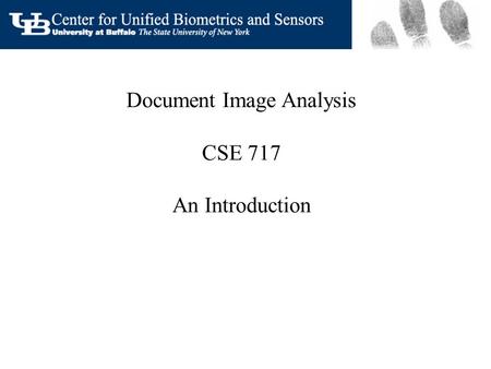 Document Image Analysis CSE 717 An Introduction. Document Image Analysis  DIA is the theory and practice of recovering the symbol structures of digital.