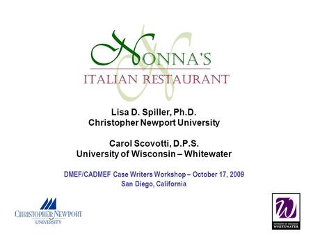 Lisa D. Spiller, Ph.D. Christopher Newport University Carol Scovotti, D.P.S. University of Wisconsin – Whitewater DMEF/CADMEF Case Writers Workshop – October.