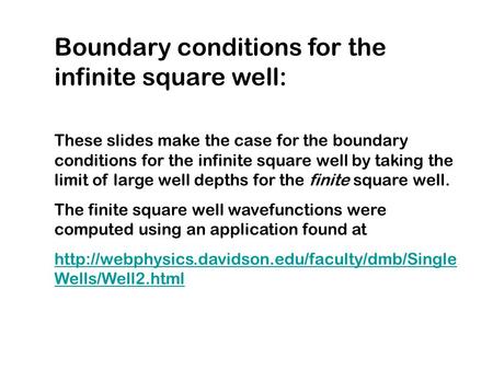 Boundary conditions for the infinite square well: These slides make the case for the boundary conditions for the infinite square well by taking the limit.