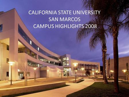 CALIFORNIA STATE UNIVERSITY SAN MARCOS CAMPUS HIGHLIGHTS 2008.