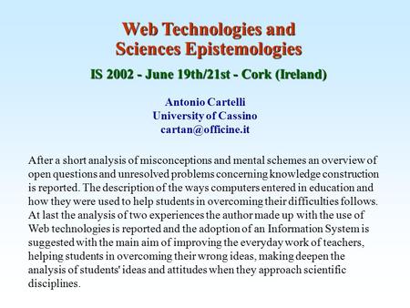 Web Technologies and Sciences Epistemologies IS 2002 - June 19th/21st - Cork (Ireland) Antonio Cartelli University of Cassino After.