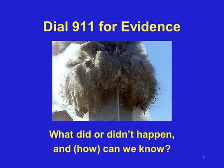 1 Dial 911 for Evidence What did or didn’t happen, and (how) can we know?