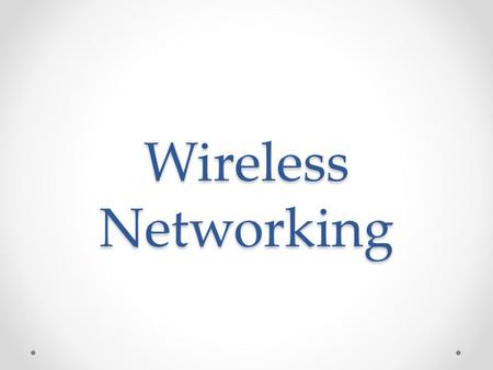 Wireless Networking. Wi-Fi or 802.11 Uses radio waves (like cell phones, tv and radio). Just like wired networking except without the wires. A hot spot.