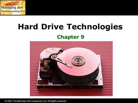 © 2007 The McGraw-Hill Companies, Inc. All rights reserved Hard Drive Technologies Chapter 9.