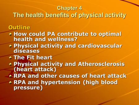 Chapter 4 The health benefits of physical activity Outline How could PA contribute to optimal health and wellness? Physical activity and cardiovascular.