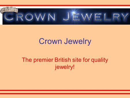 Crown Jewelry The premier British site for quality jewelry!