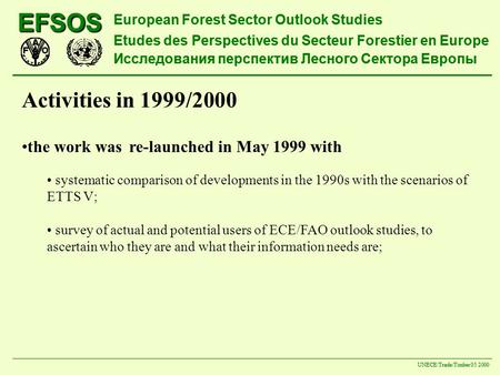 EFSOS European Forest Sector Outlook Studies Etudes des Perspectives du Secteur Forestier en Europe Исследования перспектив Лесного Сектора Европы UNECE/Trade/Timber.
