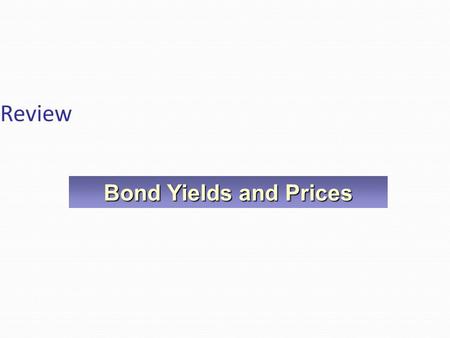 Review Bond Yields and Prices.