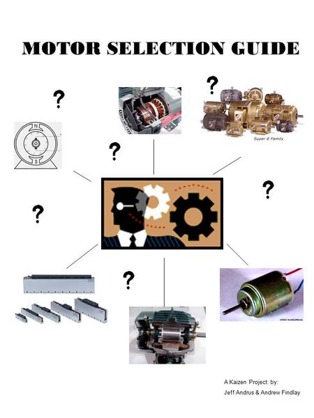MOTOR SELECTION GUIDE A Kaizen Project: by: