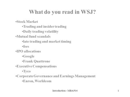 Introduction – MBA5041 Stock Market Trading and insider trading Daily trading volatility Mutual fund scandals late trading and market timing fees IPO allocations.