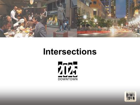 Intersections. 2010 Plan Outcomes  Skyway system  Downtown population  Hiawatha Light Rail Corridor  New cultural assets  Target Field  Historic.