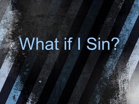 What if I Sin?. I’m a Christian, but I blew it! What do I do? First of all, was it a sin or a temptation?