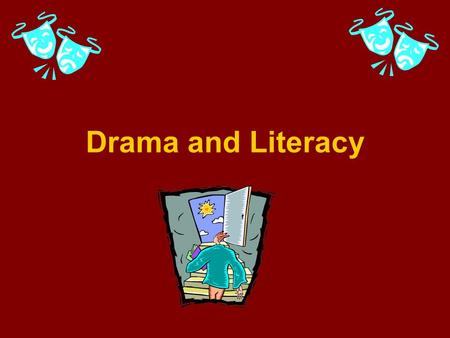 Drama and Literacy. Values Drama Brings Allows children the opportunity to identify themselves Encourages the development of a positive self-concept and.