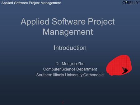 Applied Software Project Management 1 Introduction Dr. Mengxia Zhu Computer Science Department Southern Illinois University Carbondale.