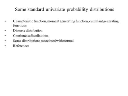Some standard univariate probability distributions