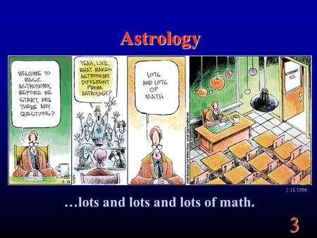 3 Astrology …lots and lots and lots of math. 2/18/1996.