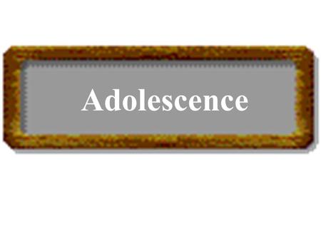 Adolescence. Characteristics of Adolescence Self-consciousness Freedom and Independence Rapid Physical Changes Developing Sexualtiy Peer Pressure.