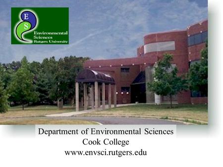 Department of Environmental Sciences Cook College www.envsci.rutgers.edu.