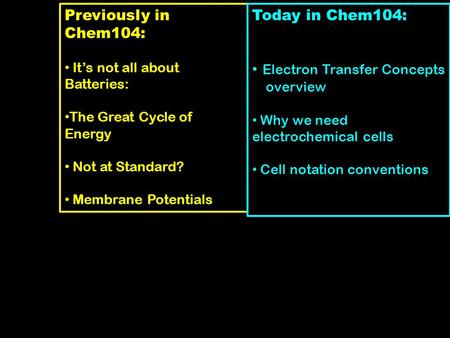Previously in Chem104: It’s not all about Batteries: The Great Cycle of Energy Not at Standard? Membrane Potentials Today in Chem104: Electron Transfer.