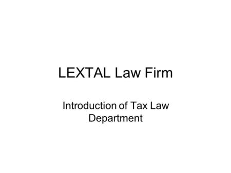LEXTAL Law Firm Introduction of Tax Law Department.
