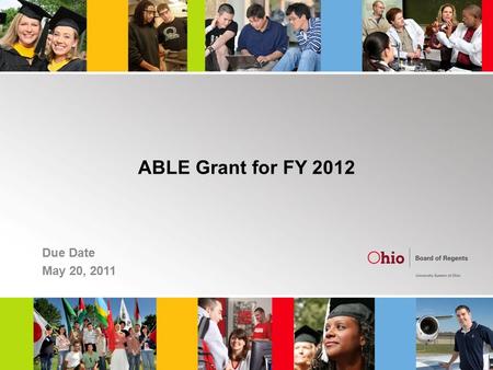 ABLE Grant for FY 2012 Due Date May 20, 2011. Outline of Presentation Content Grant Process3-4 Planning Tool5-8 Funding Application9-12 Grant Addendum.