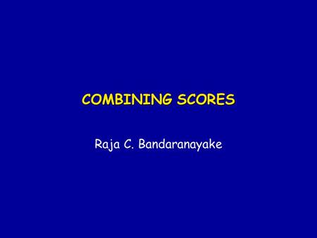 COMBINING SCORES Raja C. Bandaranayake. STUDENTANATOMY SCORE RANK PHYSIOLOGY SCORE RANK TOTAL [1] SCORE RANK A35 855 90 8 B85 155140 1 C70 355125 3 D75.