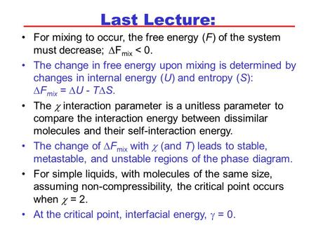 Last Lecture: For mixing to occur, the free energy (F) of the system must decrease; DFmix < 0. The change in free energy upon mixing is determined by changes.