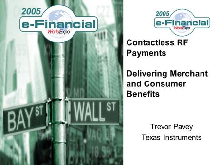 Contactless RF Payments Delivering Merchant and Consumer Benefits Trevor Pavey Texas Instruments.