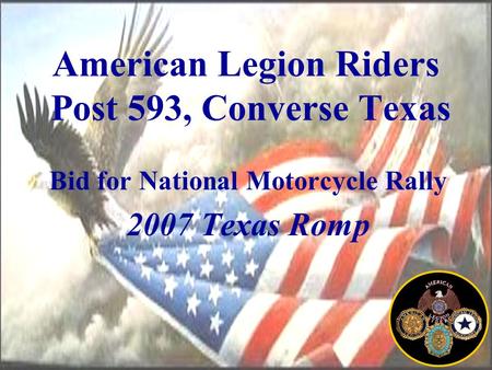 American Legion Riders Post 593, Converse Texas Bid for National Motorcycle Rally 2007 Texas Romp.