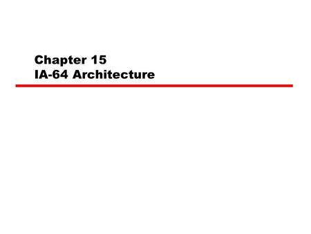 Chapter 15 IA-64 Architecture. Reflection on Superscalar Machines Superscaler Machine: A Superscalar machine employs multiple independent pipelines to.
