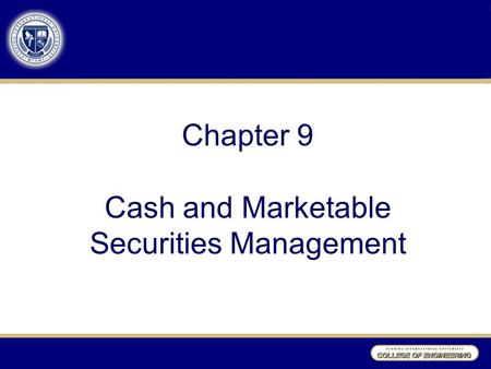 Chapter 9 Cash and Marketable Securities Management.