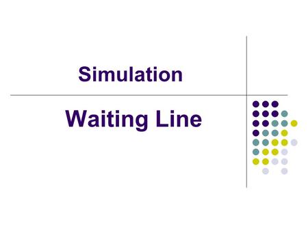 Simulation Waiting Line. 2 Introduction Definition (informal) A model is a simplified description of an entity (an object, a system of objects) such that.