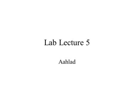 Lab Lecture 5 Aahlad. Process Statement-A Review…. Syntax process (sensitivity_list) declarations; begin sequential statement;... end process;
