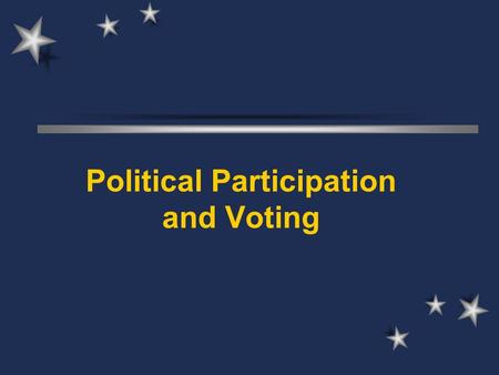 Political Participation and Voting. Political participation Refer to all the activities that Introduce influence of the citizen on the decision- making.