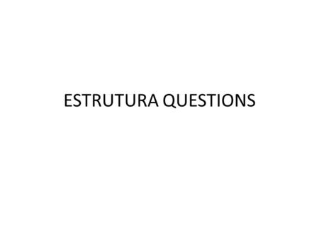 ESTRUTURA QUESTIONS. 2 Are you....? Were you...? Will you be...?