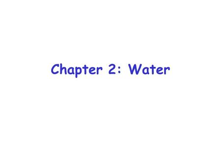 Chapter 2: Water. WHY DO WE NEED TO DO THIS AGAIN!!!