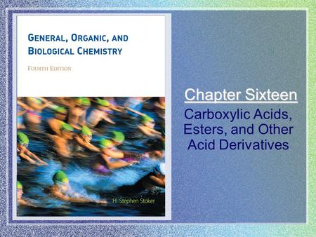 Chapter Sixteen Carboxylic Acids, Esters, and Other Acid Derivatives.