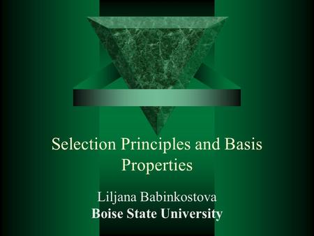 Selection Principles and Basis Properties Liljana Babinkostova Boise State University.