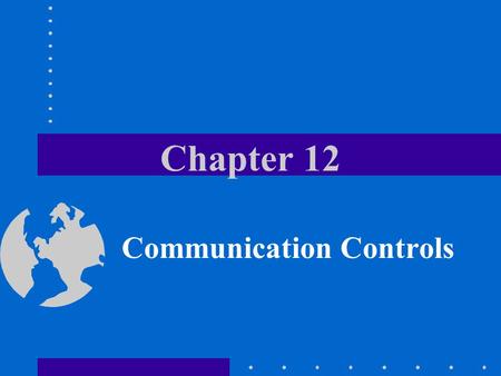 Chapter 12 Communication Controls. IS Auditor Role Collect evidence to ascertain an entities ability to: –Safeguard assets –Provide data integrity –Efficiency.