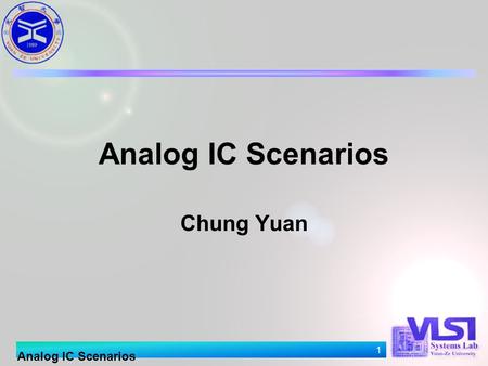 按一下以編輯母片標題樣式 按一下以編輯母片 第二層 第三層 第四層 第五層 1 Analog IC Scenarios 1 Chung Yuan.
