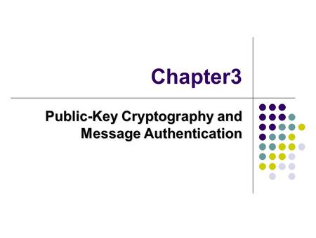 Chapter3 Public-Key Cryptography and Message Authentication.