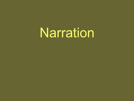 Narration. Narration: internal Internal narrators (sometimes called first-person narrators or character narrators). –Easy for young readers to empathize.