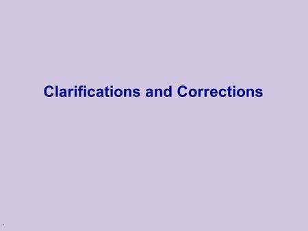 . Clarifications and Corrections. 2 The ‘star’ algorithm (tutorial #3 slide 13) can be implemented with the following modification: Instead of step (a)