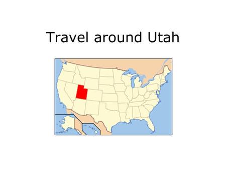Travel around Utah. What’s around SLC? Temple square.