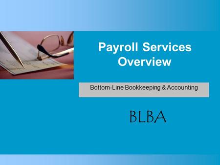 Payroll Services Overview BLBA Bottom-Line Bookkeeping & Accounting.