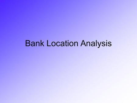 Bank Location Analysis. Identifying Most Profitable Locations for New Bank Branches Identifying Important Variables Correlations of potential variables.