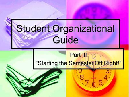 Student Organizational Guide Part III “Starting the Semester Off Right!”